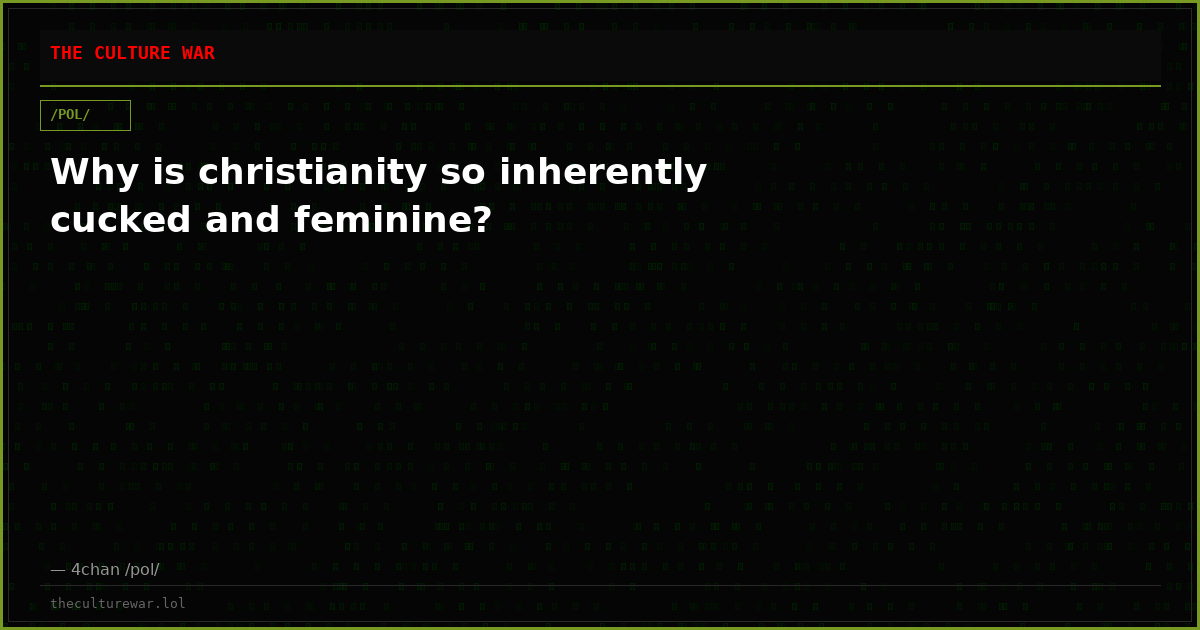 Why is christianity so inherently cucked and feminine?