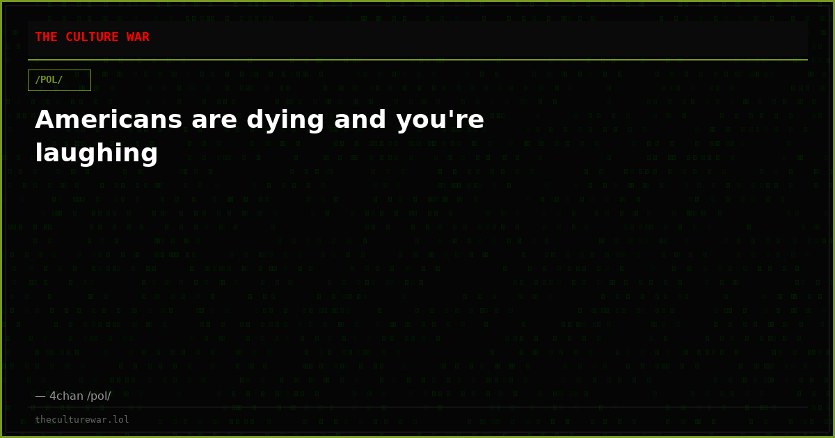 Americans are dying and you're laughing