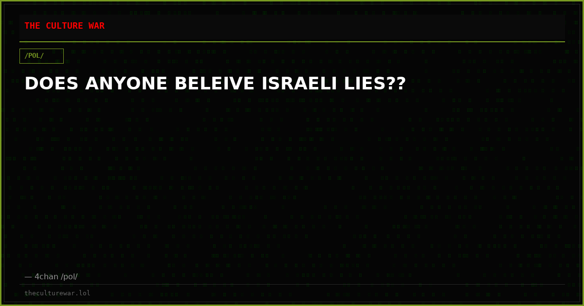 DOES ANYONE BELEIVE ISRAELI LIES??