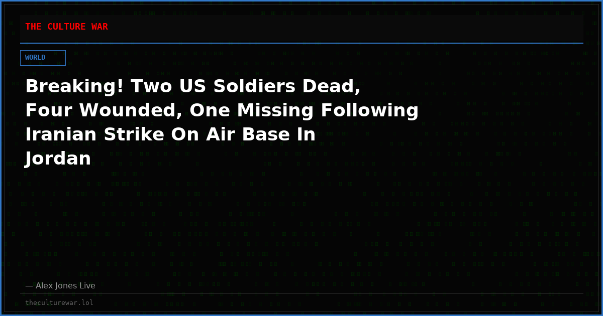 Breaking! Two US Soldiers Dead, Four Wounded, One Missing Following Iranian Strike On Air Base In Jordan