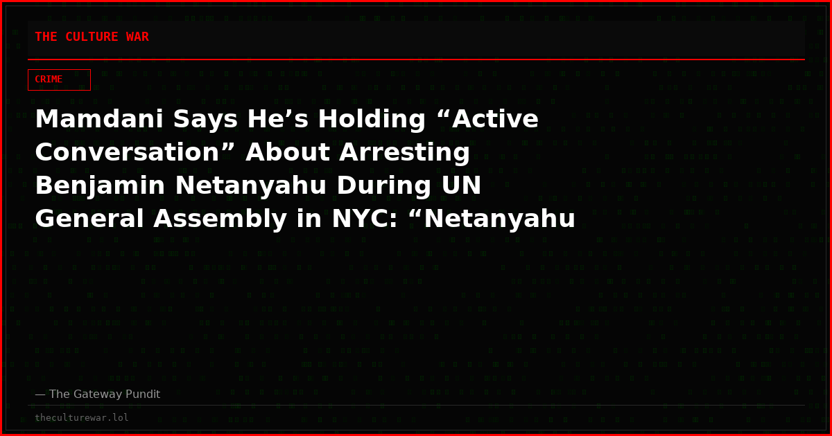 Mamdani Says He’s Holding “Active Conversation” About Arresting Benjamin Netanyahu During UN General Assembly in NYC: “Netanyahu belongs in The Hague” (VIDEO)