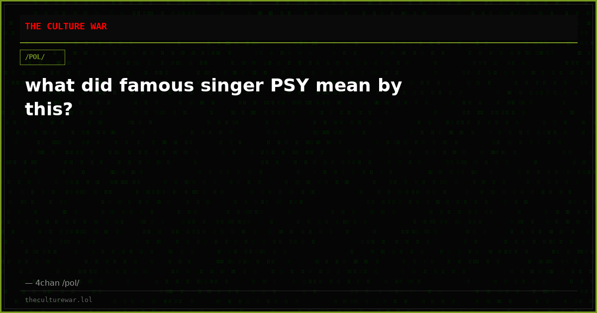 what did famous singer PSY mean by this?