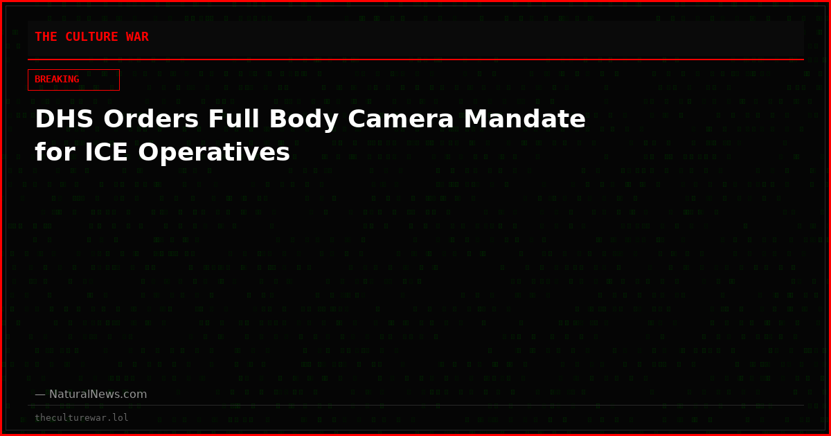 DHS Orders Full Body Camera Mandate for ICE Operatives