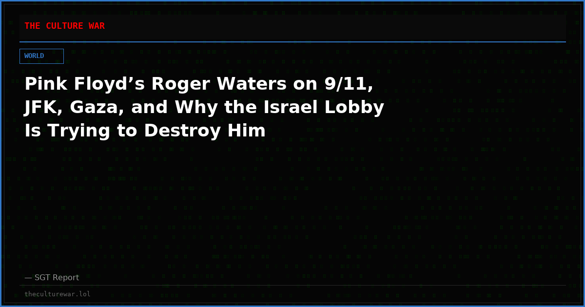 Pink Floyd’s Roger Waters on 9/11, JFK, Gaza, and Why the Israel Lobby Is Trying to Destroy Him