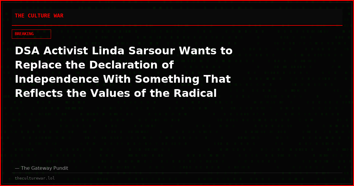 DSA Activist Linda Sarsour Wants to Replace the Declaration of Independence With Something That Reflects the Values of the Radical Left (VIDEO)