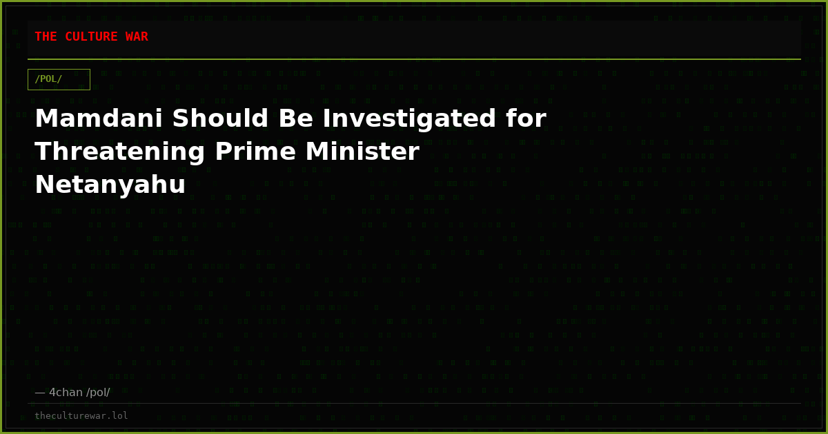 Mamdani Should Be Investigated for Threatening Prime Minister Netanyahu