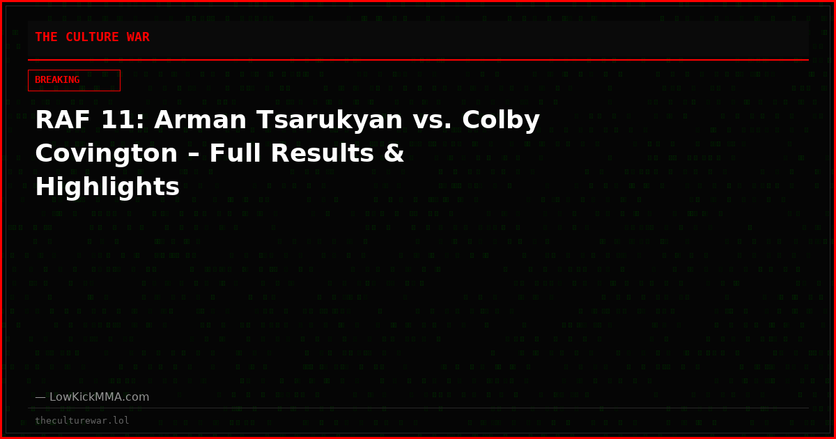 RAF 11: Arman Tsarukyan vs. Colby Covington – Full Results & Highlights