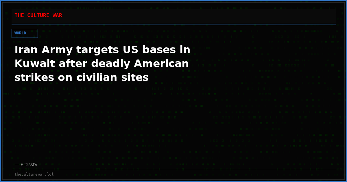 Iran Army targets US bases in Kuwait after deadly American strikes on civilian sites