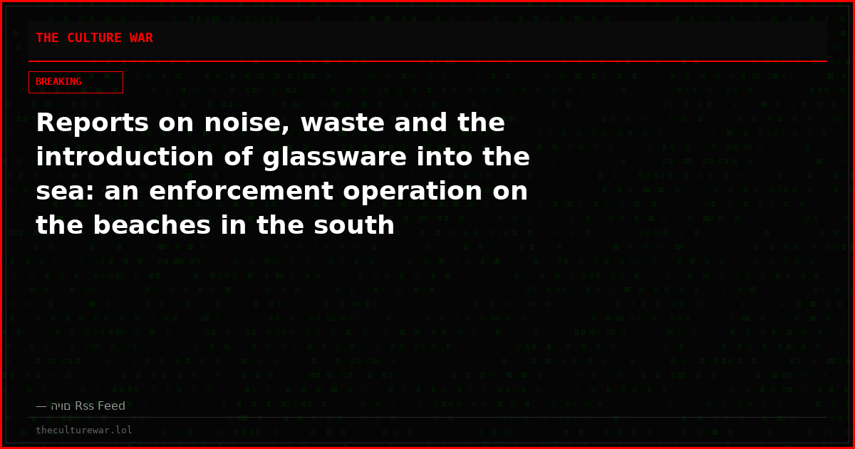 Reports on noise, waste and the introduction of glassware into the sea: an enforcement operation on the beaches in the south