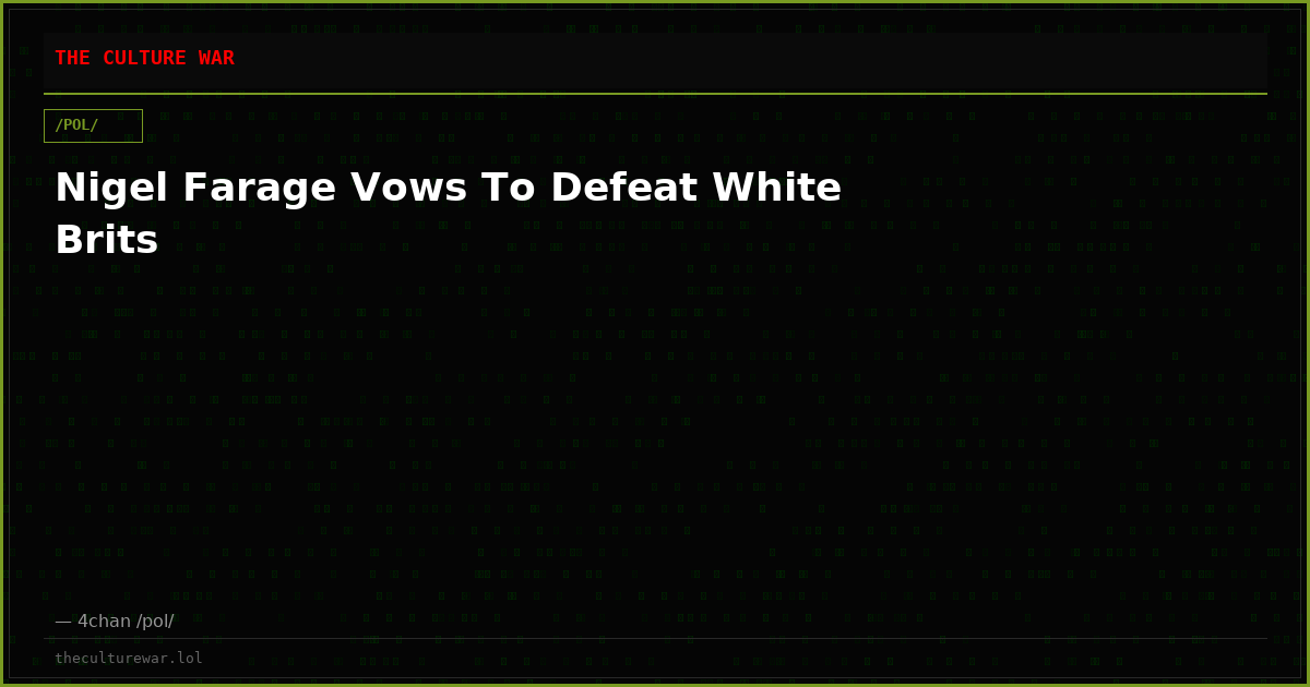 Nigel Farage Vows To Defeat White Brits