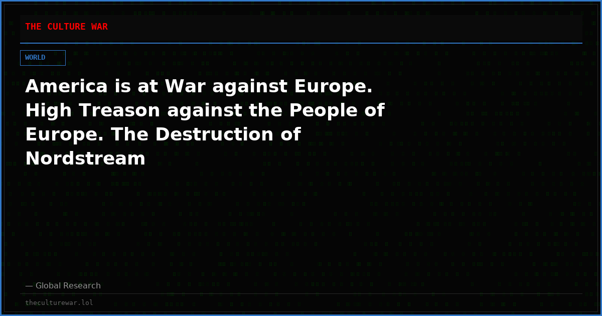 America is at War against Europe. High Treason against the People of Europe. The Destruction of Nordstream