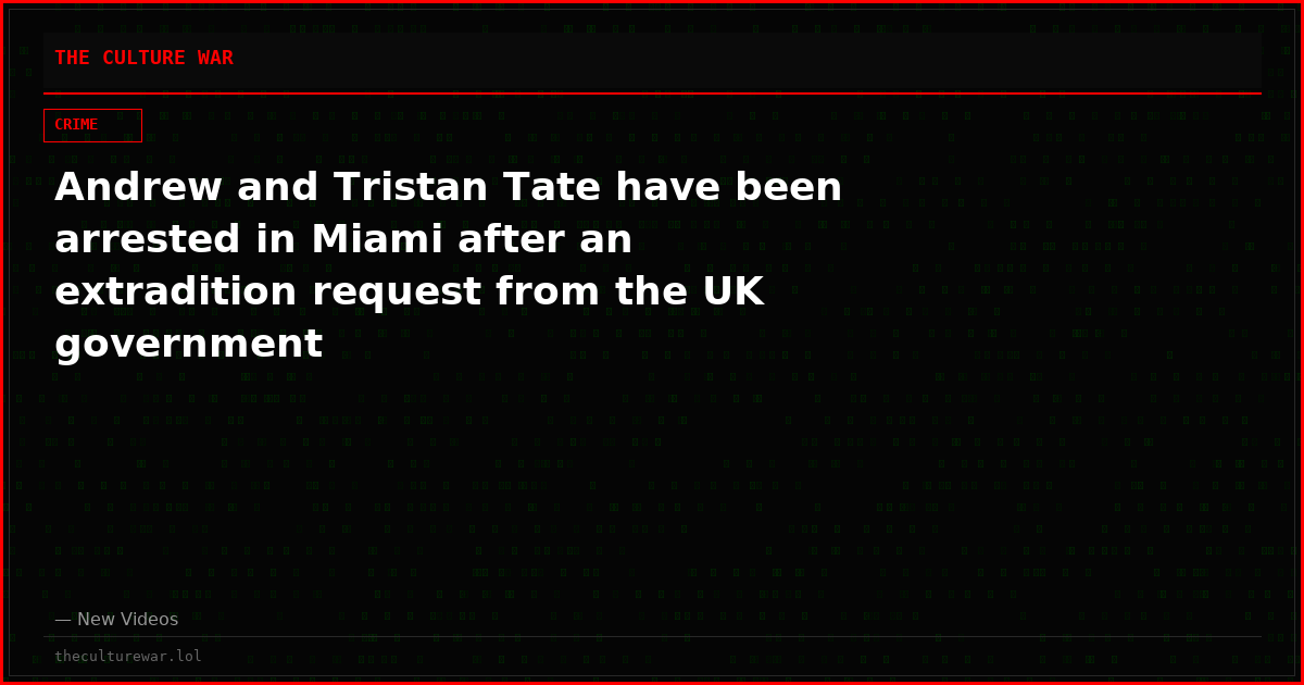 Andrew and Tristan Tate have been arrested in Miami after an extradition request from the UK government