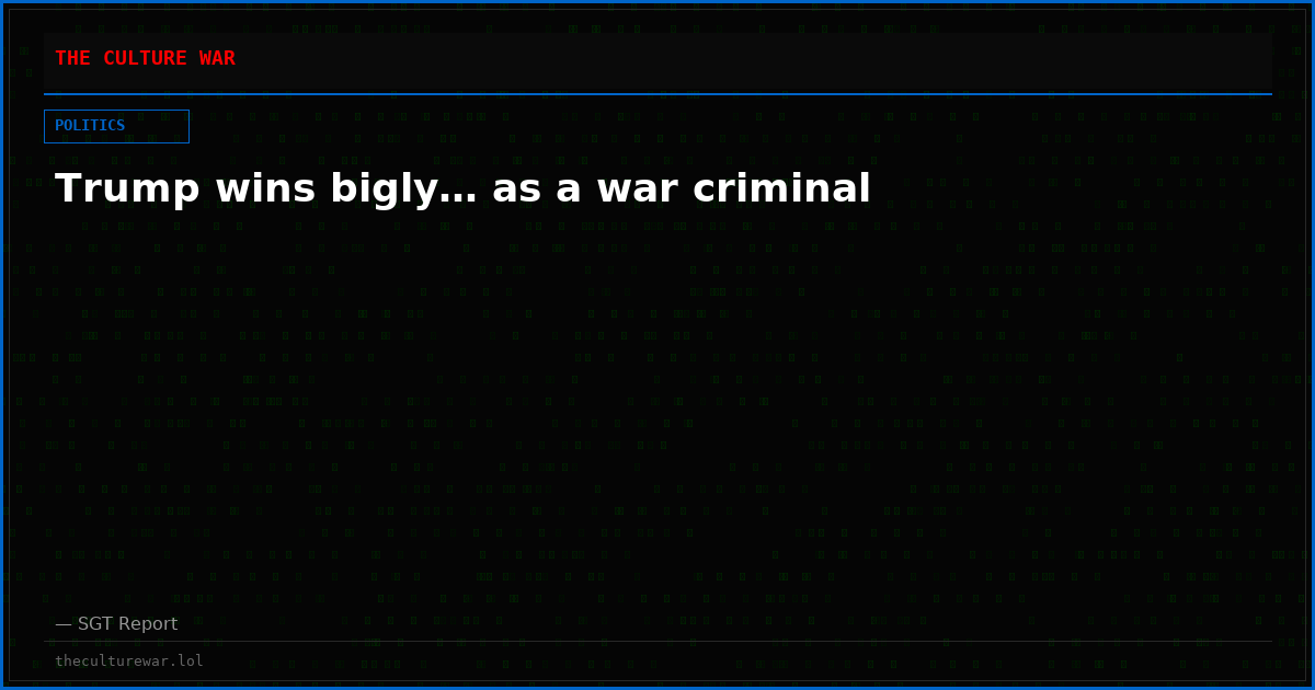 Trump wins bigly… as a war criminal