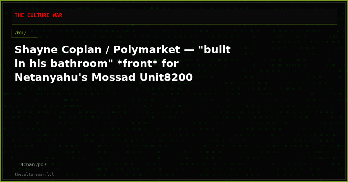 Shayne Coplan / Polymarket — "built in his bathroom" *front* for Netanyahu's Mossad Unit8200