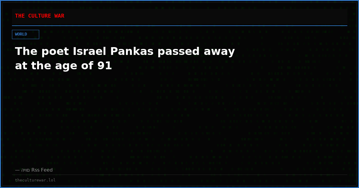 The poet Israel Pankas passed away at the age of 91