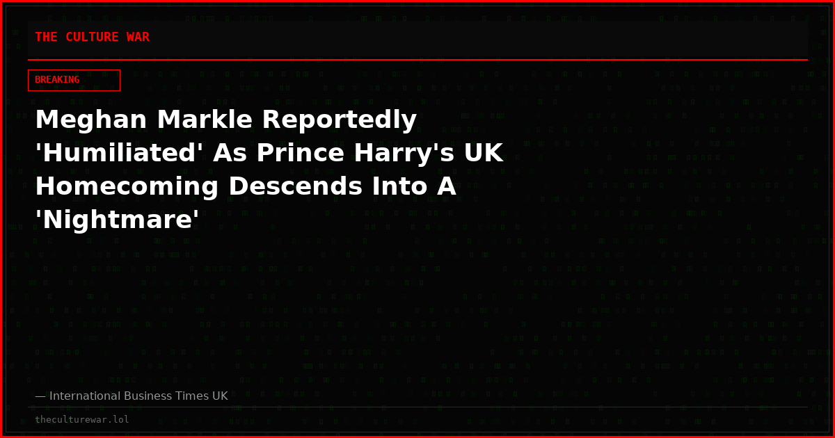 Meghan Markle Reportedly 'Humiliated' As Prince Harry's UK Homecoming Descends Into A 'Nightmare'