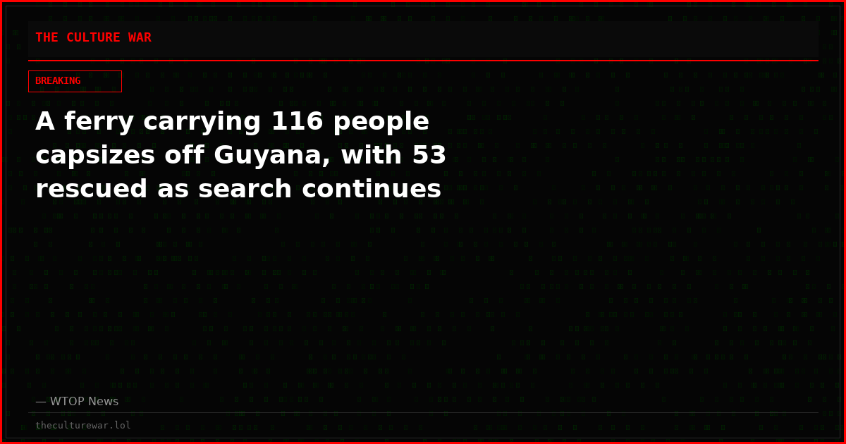 A ferry carrying 116 people capsizes off Guyana, with 53 rescued as search continues