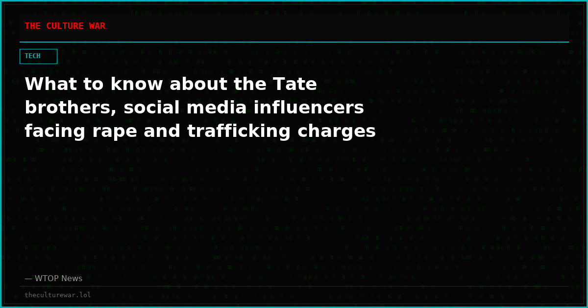 What to know about the Tate brothers, social media influencers facing rape and trafficking charges