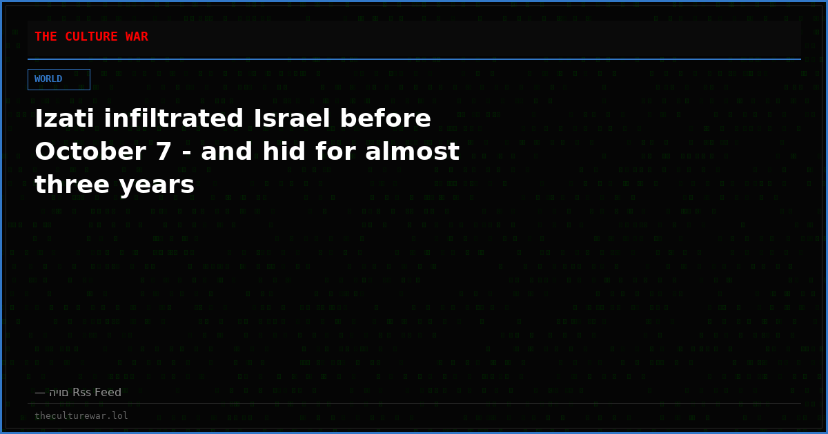 Izati infiltrated Israel before October 7 - and hid for almost three years