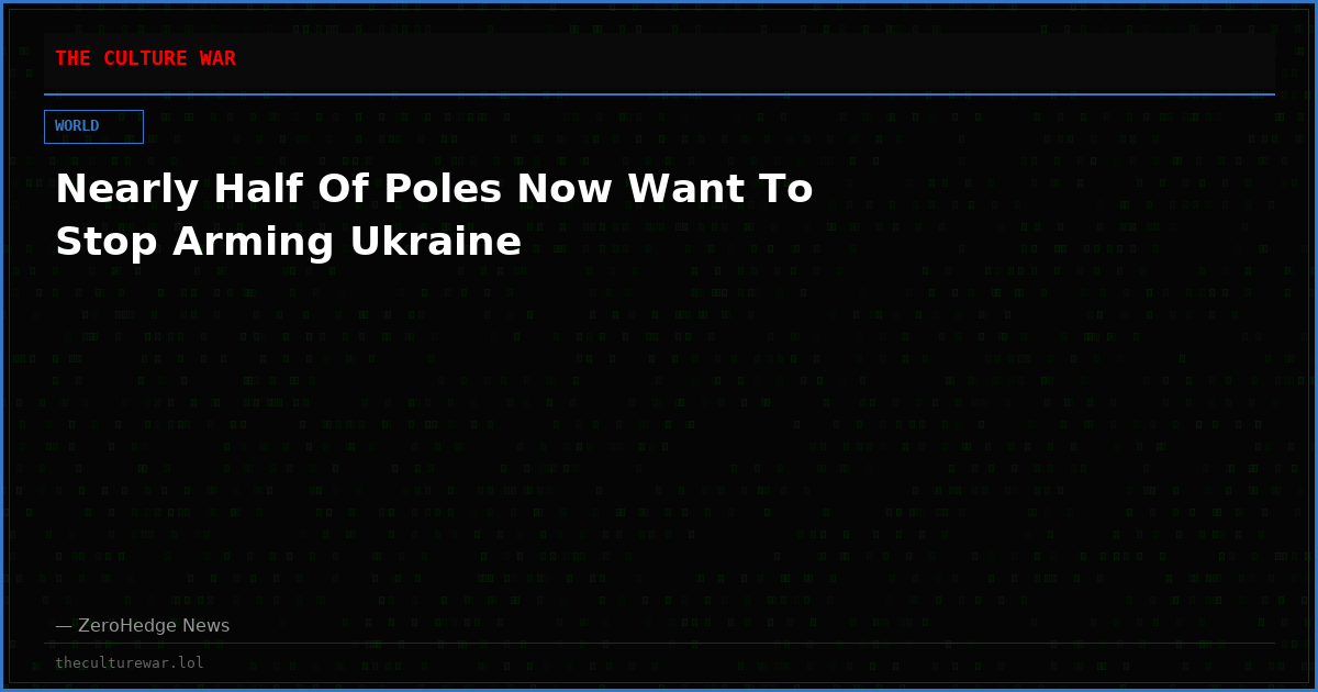 Nearly Half Of Poles Now Want To Stop Arming Ukraine