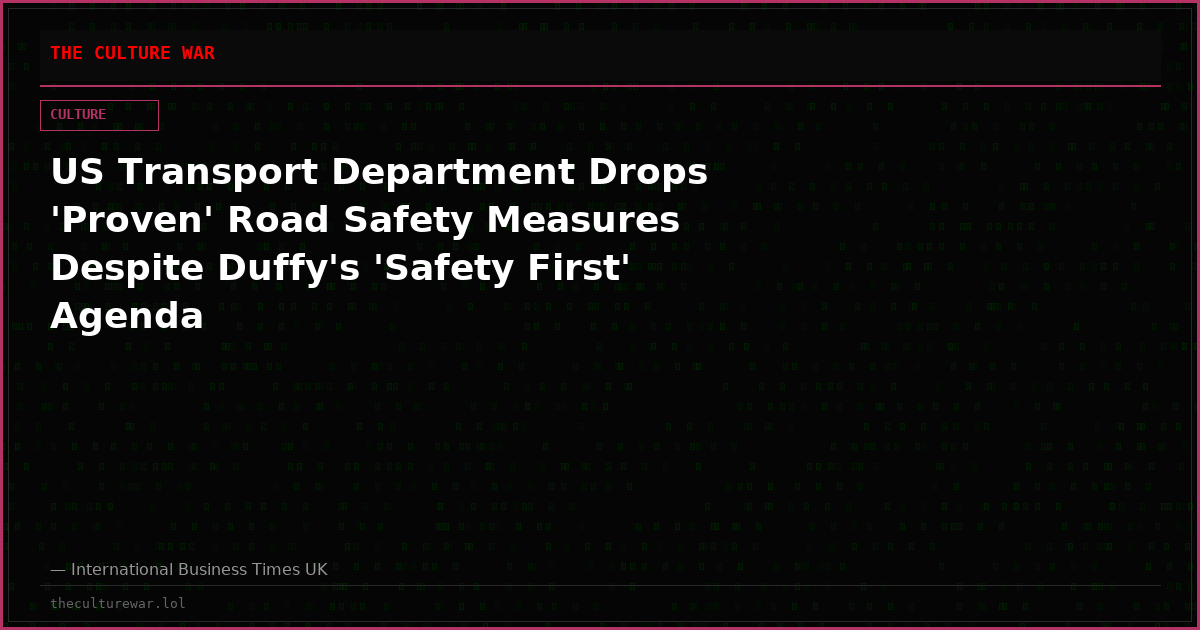 US Transport Department Drops 'Proven' Road Safety Measures Despite Duffy's 'Safety First' Agenda