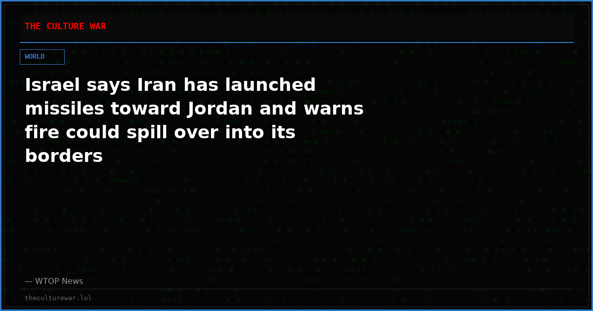 Israel says Iran has launched missiles toward Jordan and warns fire could spill over into its borders