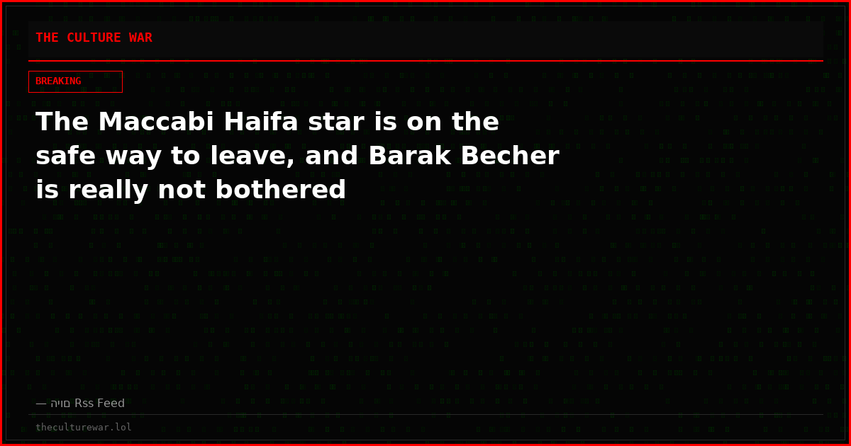 The Maccabi Haifa star is on the safe way to leave, and Barak Becher is really not bothered