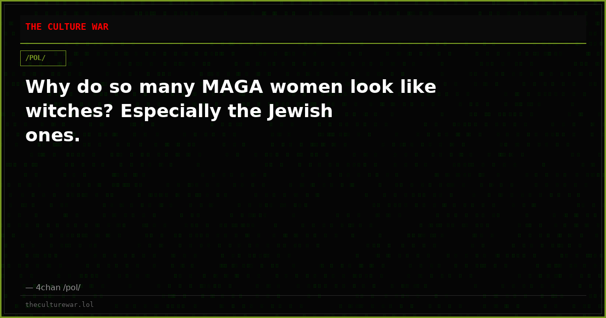 Why do so many MAGA women look like witches? Especially the Jewish ones.
