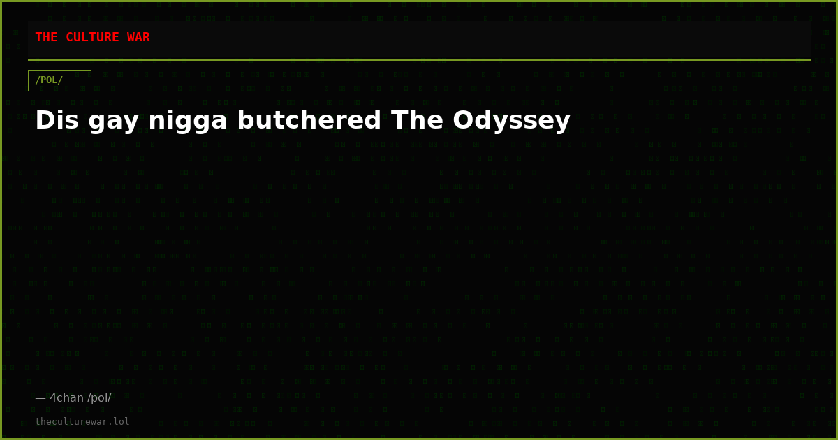Dis gay nigga butchered The Odyssey