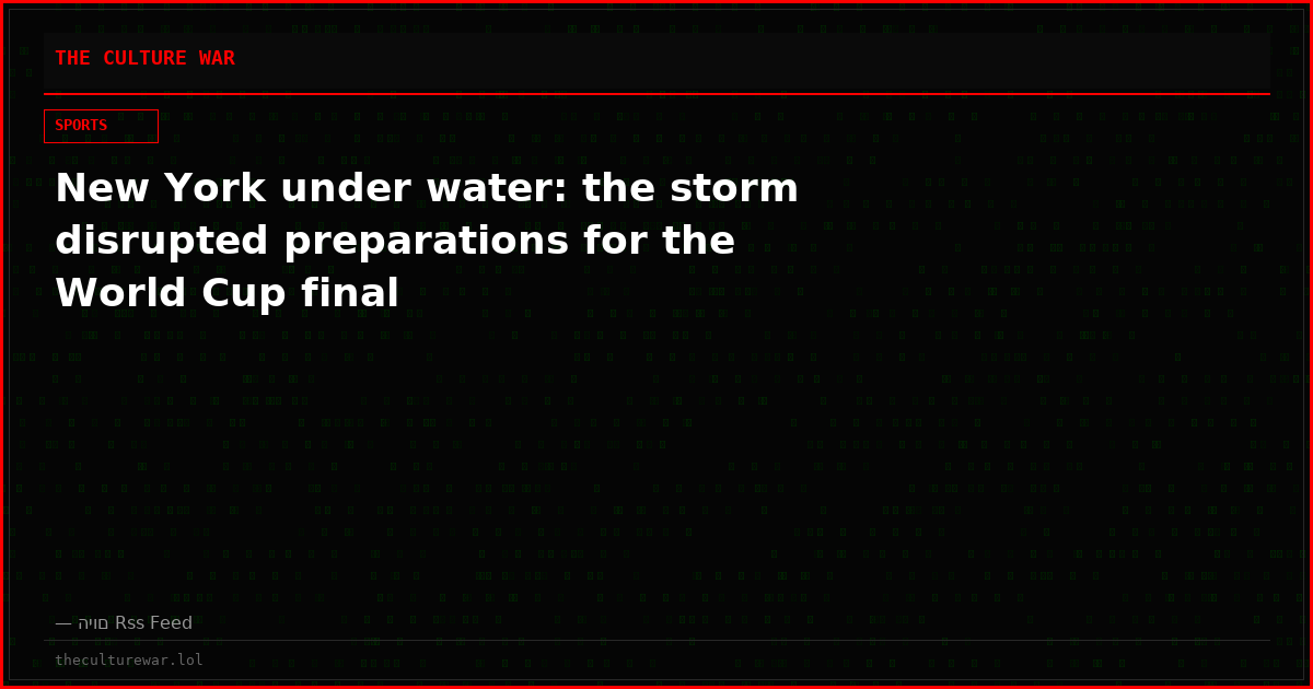 New York under water: the storm disrupted preparations for the World Cup final