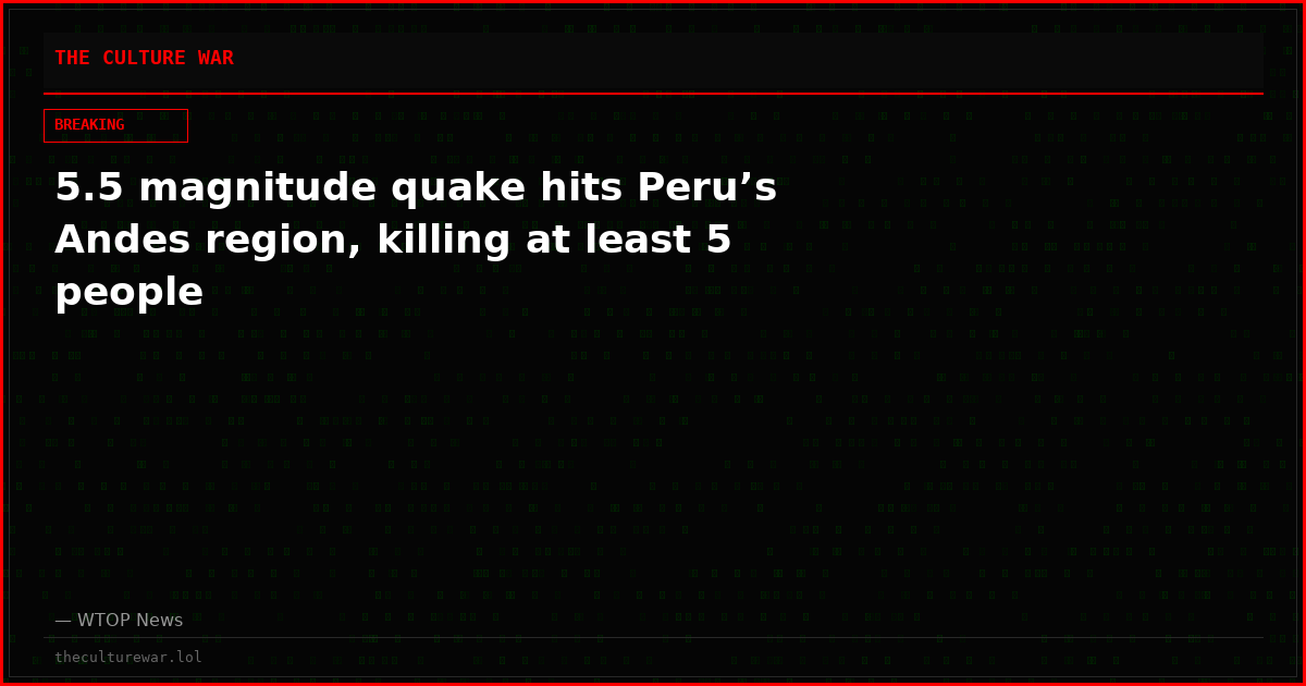 5.5 magnitude quake hits Peru’s Andes region, killing at least 5 people