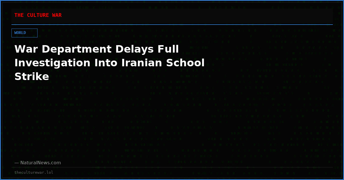 War Department Delays Full Investigation Into Iranian School Strike