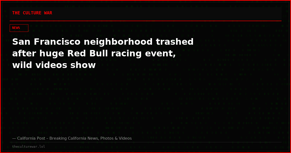 San Francisco neighborhood trashed after huge Red Bull racing event, wild videos show