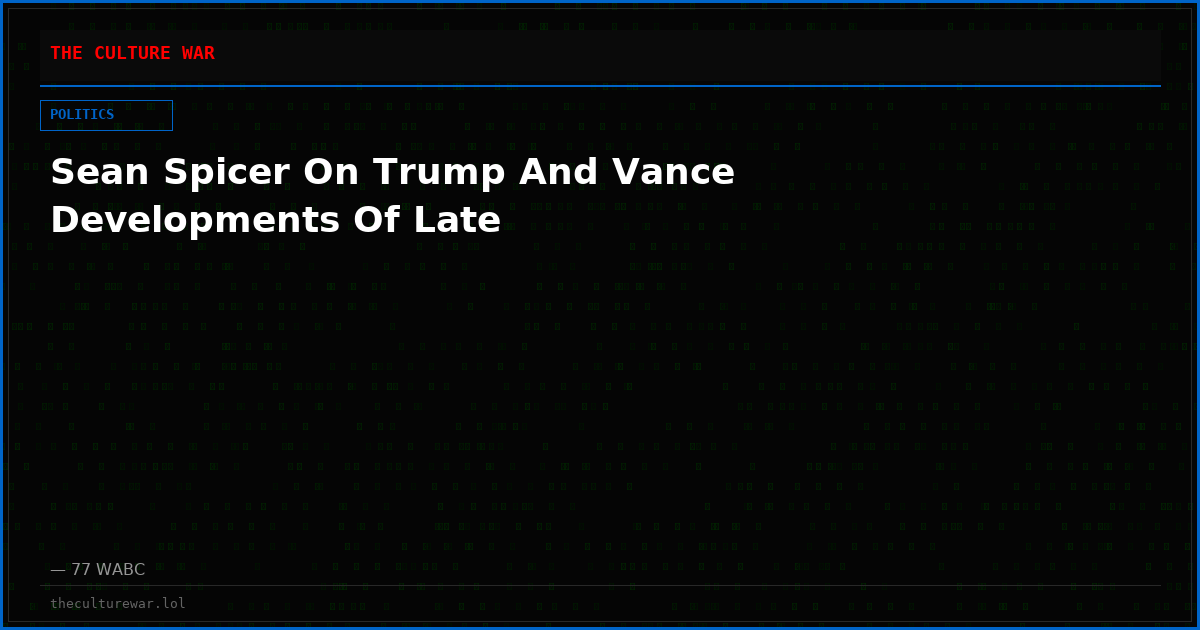 Sean Spicer On Trump And Vance Developments Of Late