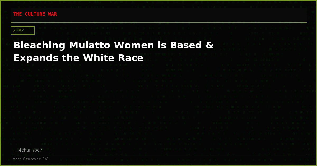 Bleaching Mulatto Women is Based & Expands the White Race