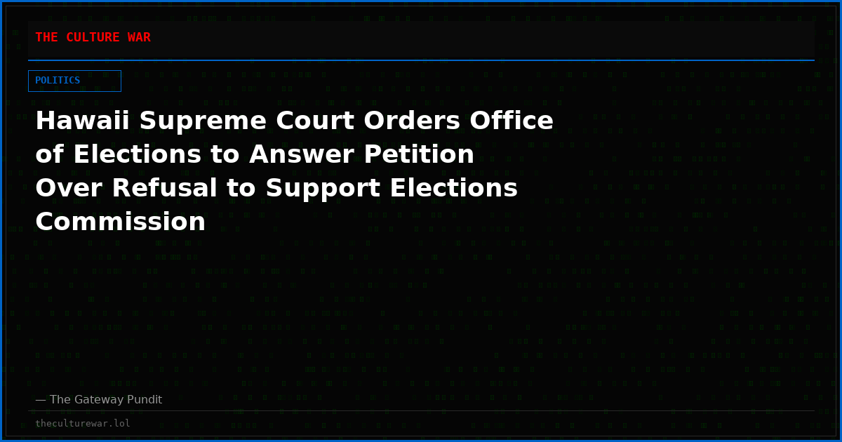 Hawaii Supreme Court Orders Office of Elections to Answer Petition Over Refusal to Support Elections Commission