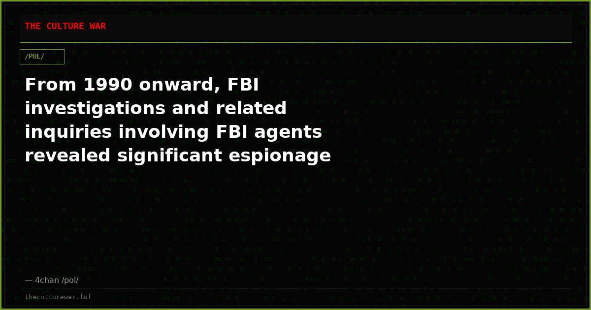 From 1990 onward, FBI investigations and related inquiries involving FBI agents revealed significant espionage within...