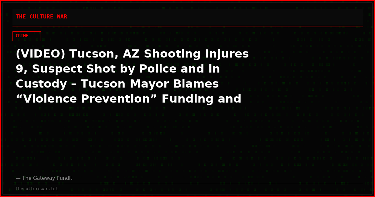 (VIDEO) Tucson, AZ Shooting Injures 9, Suspect Shot by Police and in Custody – Tucson Mayor Blames “Violence Prevention” Funding and “Easy Access to Guns”