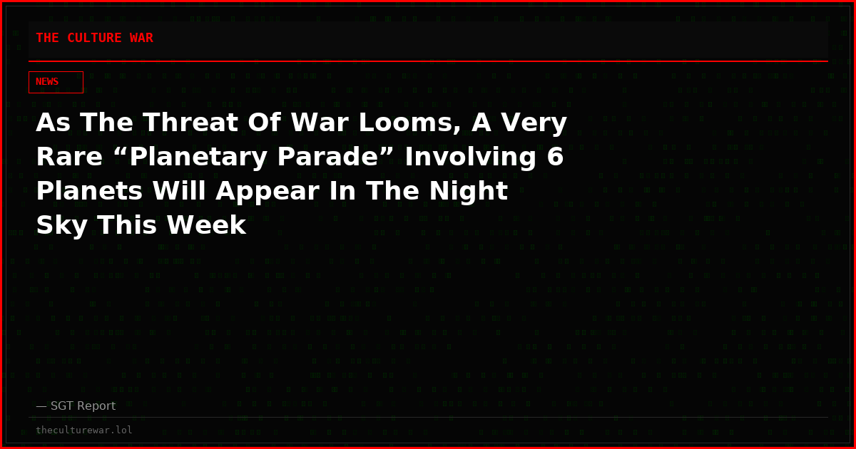 As The Threat Of War Looms, A Very Rare “Planetary Parade” Involving 6 Planets Will Appear In The Night Sky This Week