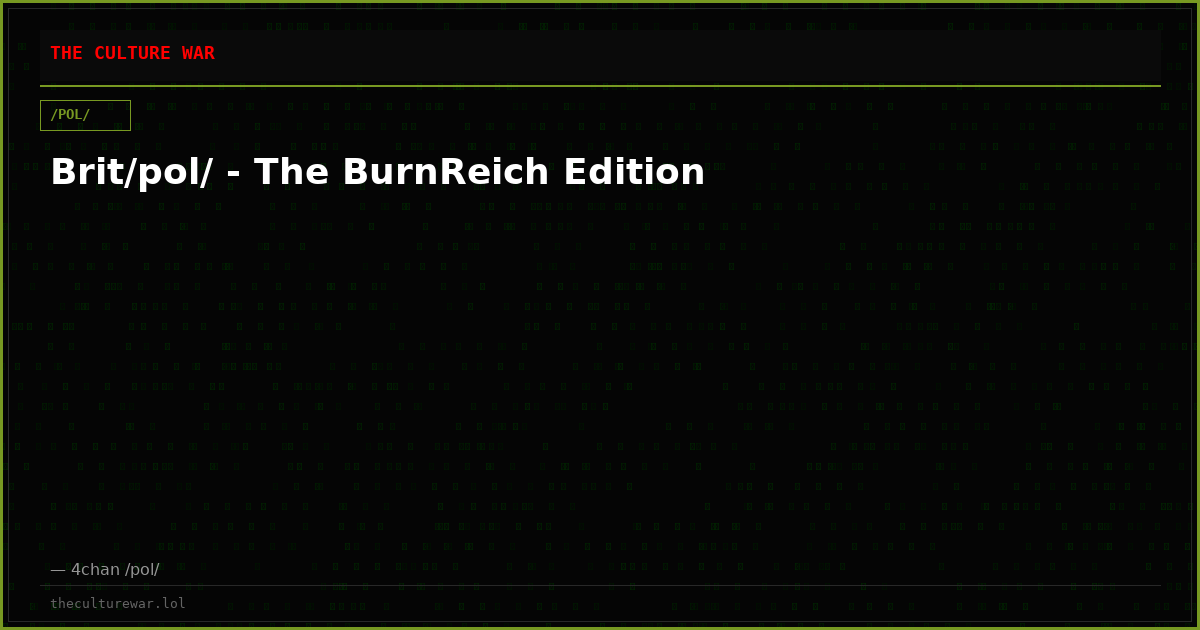 Brit/pol/ - The BurnReich Edition