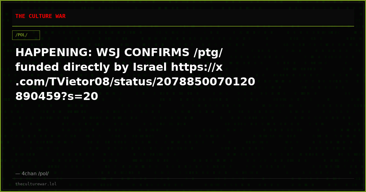 HAPPENING: WSJ CONFIRMS /ptg/ funded directly by Israel https://x.com/TVietor08/status/2078850070120890459?s=20