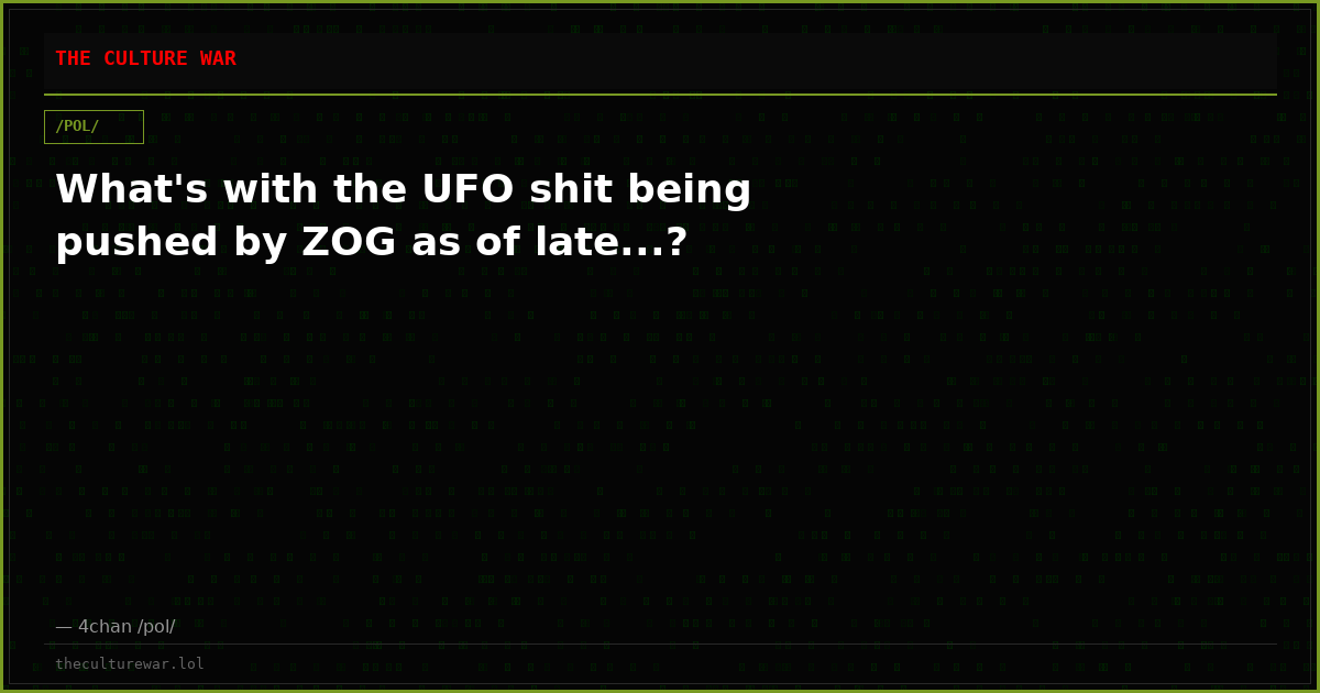 What's with the UFO shit being pushed by ZOG as of late...?
