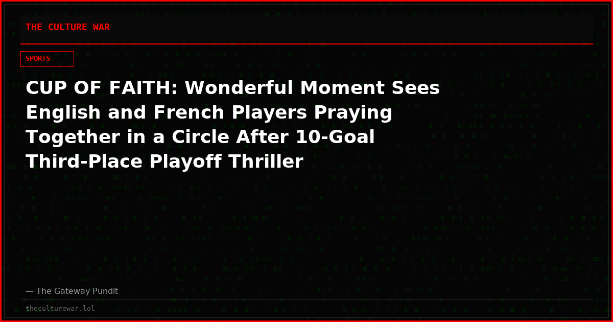 CUP OF FAITH: Wonderful Moment Sees English and French Players Praying Together in a Circle After 10-Goal Third-Place Playoff Thriller