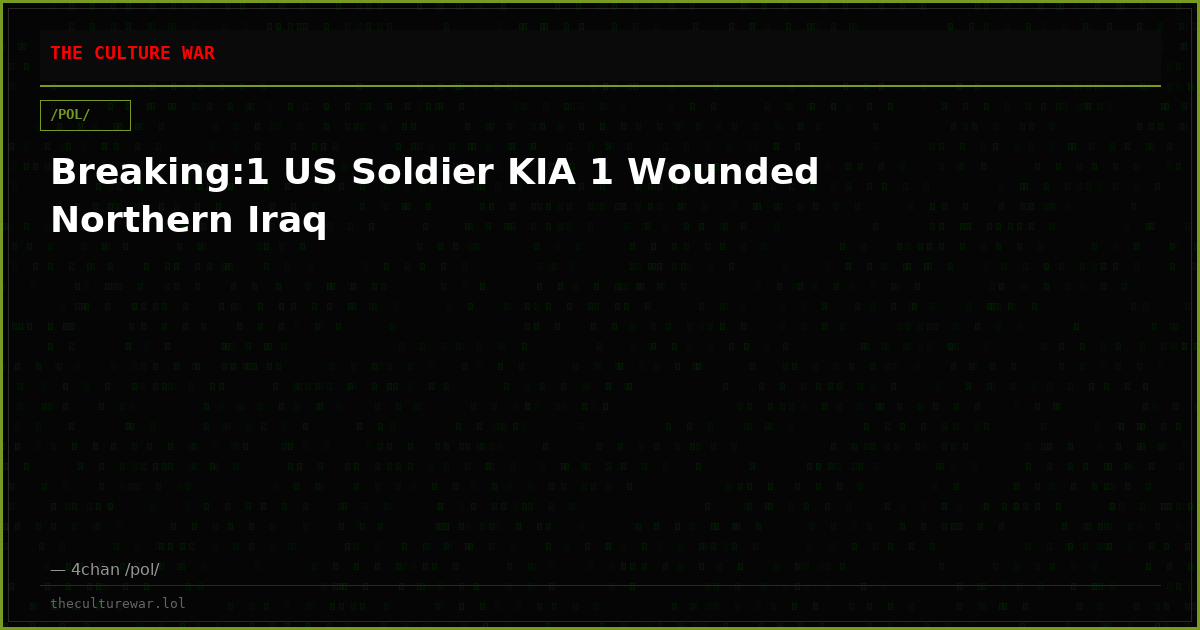 Breaking:1 US Soldier KIA 1 Wounded Northern Iraq