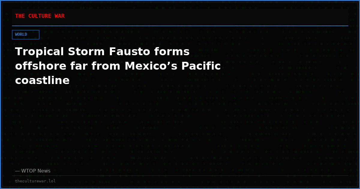 Tropical Storm Fausto forms offshore far from Mexico’s Pacific coastline