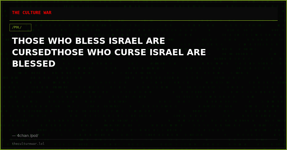 THOSE WHO BLESS ISRAEL ARE CURSEDTHOSE WHO CURSE ISRAEL ARE BLESSED