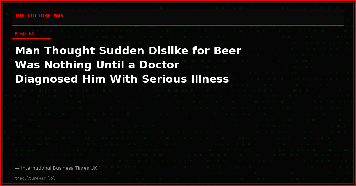 Man Thought Sudden Dislike for Beer Was Nothing Until a Doctor Diagnosed Him With Serious Illness