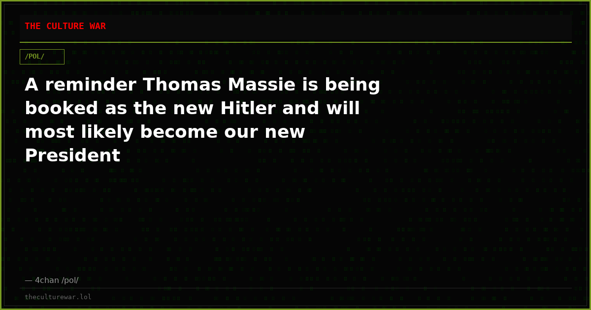 A reminder Thomas Massie is being booked as the new Hitler and will most likely become our new President