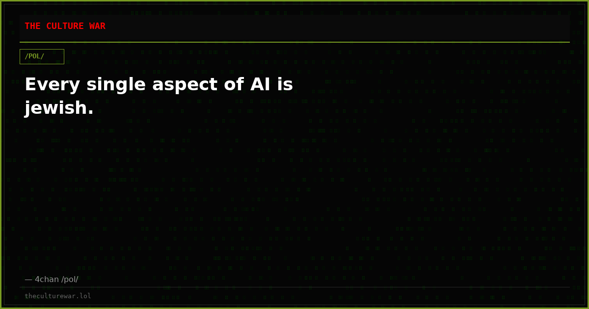 Every single aspect of AI is jewish.