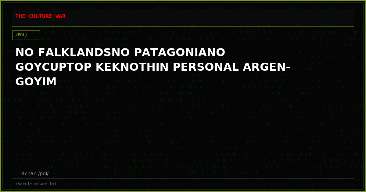 NO FALKLANDSNO PATAGONIANO GOYCUPTOP KEKNOTHIN PERSONAL ARGEN-GOYIM